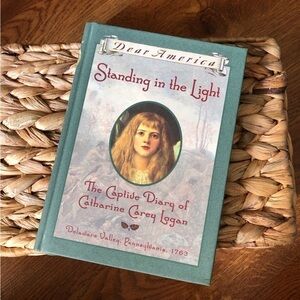 Dear America: Standing in the Light: The Captive Diary of Catharine Carey Logan